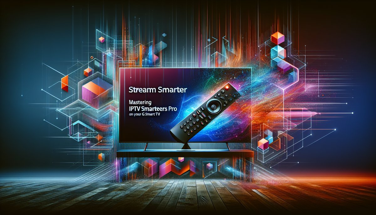 Image for Stream Smarter: Mastering IPTV Smarters Pro on Your LG Smart TV