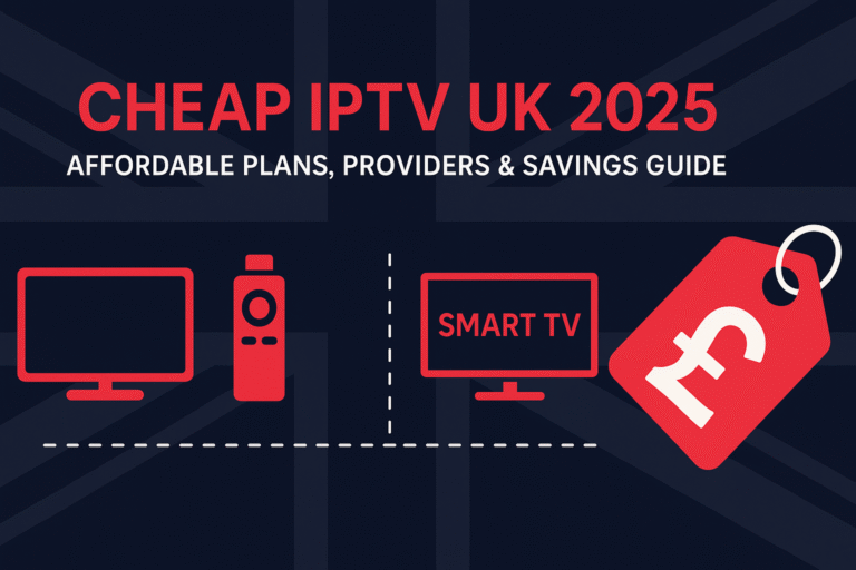 Cheap IPTV UK 2025 affordable streaming plans and providers with Firestick and Smart TV support