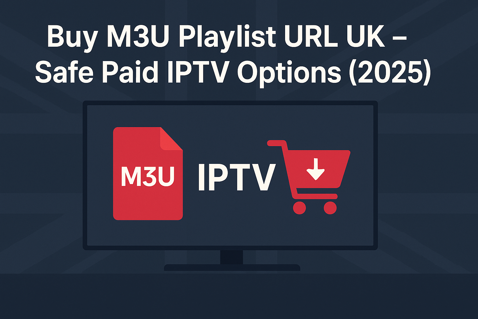 buy M3U playlist URL UK 2025 safe paid IPTV banner